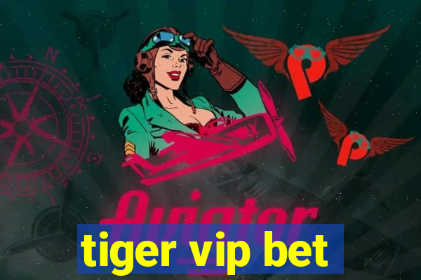 tiger vip bet